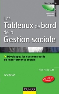 Jean-Pierre Taïeb - Les tableaux de bord de la gestion sociale - 6e éd - Développez les nouveaux outils de la performanc - Développez les nouveaux outils de la performance sociale.