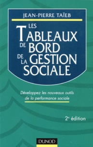 Jean-Pierre Taïeb - Les Tableaux De Bord De La Gestion Sociale. Developpez Les Nouveaux Outils De La Performance Sociale, 2eme Edition.