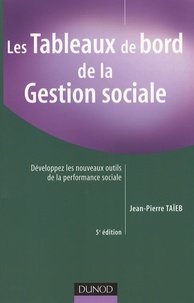 Jean-Pierre Taïeb - Les Tableaux de bord de la Gestion sociale - Développez les nouveaux outils de la performance sociale.