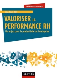 Jean-Pierre Taïeb - Valoriser la performance RH - Un enjeu pour la productivité de l'entreprise.