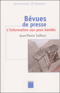 Bevues De Presse. L'Information Aux Yeux Bandes