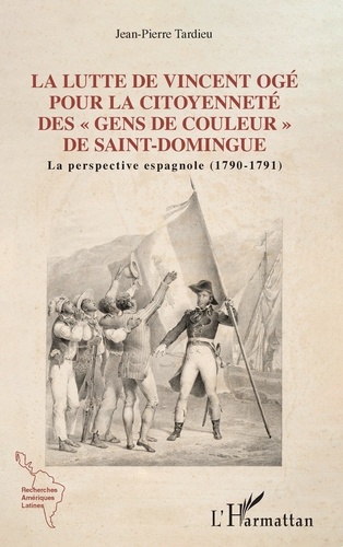 La lutte de Vincent Ogé pour la citoyenneté des "gens de couleur" de Saint-Domingue. La perspective espagnole (1790-1791)
