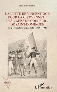 La lutte de Vincent Ogé pour la citoyenneté des "gens de couleur" de Saint-Domingue
