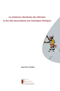 La résistance identitaire des Africains et des afro-descendants aux Amériques ibériques