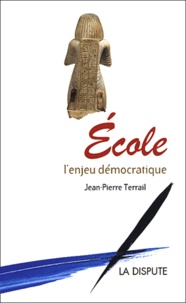 Jean-Pierre Terrail - Ecole, l'enjeu démocratique.