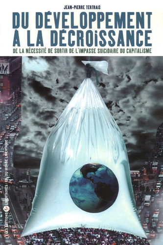 Jean-Pierre Tertrais - Du développement à la croissance - De la nécessité de sortir de l'impasse suicidaire du capitalisme.