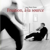 Jean-Pierre Texier - Fruition, à la source.