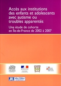 Jean-Pierre Thévenot - Accès aux institutions des enfants et adolescents avec autisme ou troubles apparentés - Une étude de cohorte en Ile-de-France de 2002 à 2007.