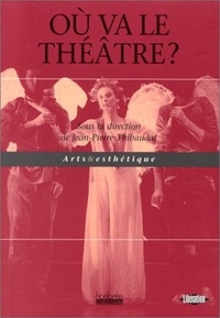 Jean-Pierre Thibaudat - Où va le théâtre ?.