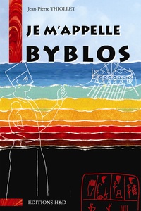 Jean-Pierre Thiollet - Je m'appelle Byblos.