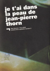 Jean-Pierre Thorn - Je t'ai dans la peau. 1 DVD