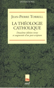 Jean-Pierre Torrell - La théologie catholique.