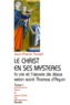 Jean-Pierre Torrell - La Vie Et L'Oeuvre De Jesus Selon Saint Thomas D'Aquin. Tome 1, Le Christ En Ses Mysteres.
