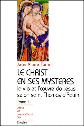 La Vie Et L'Oeuvre De Jesus Selon Saint Thomas D'Aquin. Tome 2, Le Christ En Ses Mysteres