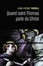 Jean-Pierre Torrell - Quand saint Thomas parle du Christ.