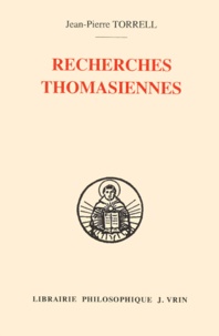 Jean-Pierre Torrell - Recherches Thomasiennes. Etudes Revues Et Augmentees.