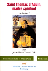 Jean-Pierre Torrell - Saint Thomas D'Aquin Maitre Spirituel. Initiation 2.