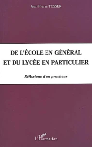 De L'Ecole En General Et Du Lycee En Particulier. Reflexions D'Un Proviseur