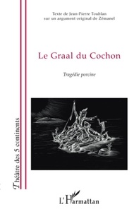 Jean-Pierre Toublan - Le Graal du cochon - Tragédie porcine.