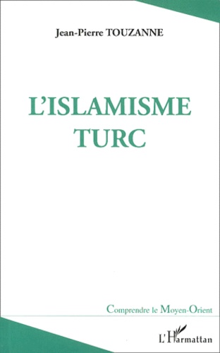 Jean-Pierre Touzanne - L'Islamisme Turc.