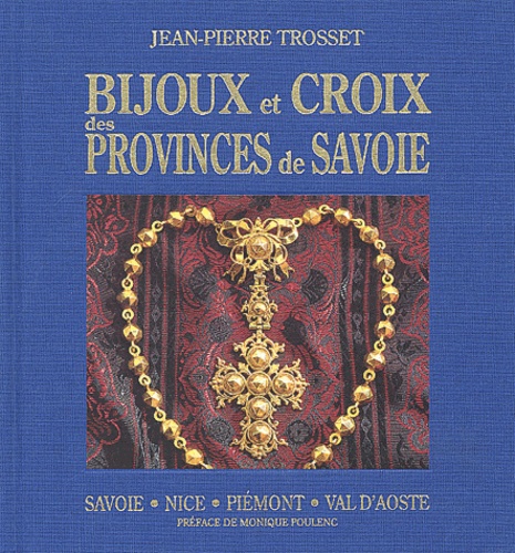 Jean-Pierre Trosset - Bijoux et croix des provinces de Savoie.
