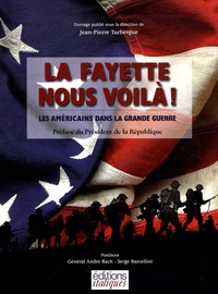Jean-Pierre Turbergue - La Fayette nous voilà ! - Les Américains dans la Grande Guerre. 1 CD audio