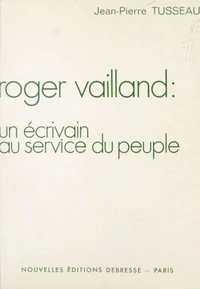 Roger Vailland : un écrivain au service du peuple