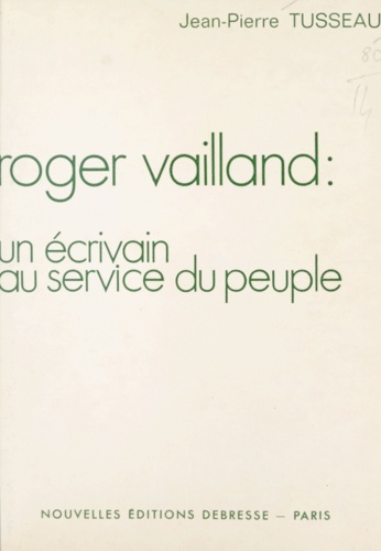 Roger Vailland : un écrivain au service du peuple