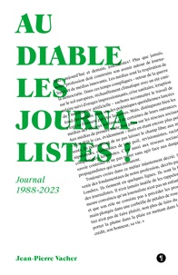 Ebook télécharger télécharger deutsch ohne anmeldung Au diable les journalistes ! - Journal 1988-2023 9782491924539 iBook (French Edition) par Jean-Pierre Vacher