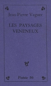 Jean-Pierre Vaguer - Les paysages vénéneux.