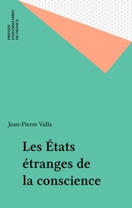 Jean-Pierre Valla - Les états étranges de la conscience.