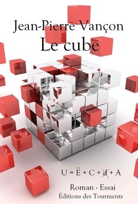 Jean-Pierre Vançon - Le Cube - Entre roman policier et réflexion philosophique.