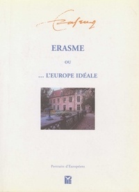 Jean-Pierre Vanden Branden - Erasme ou l'Europe idéale.