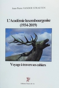 Jean-Pierre Vander Straeten - L'Académie luxembourgeoise (1934-2019) - Voyage à travers ses cahiers.