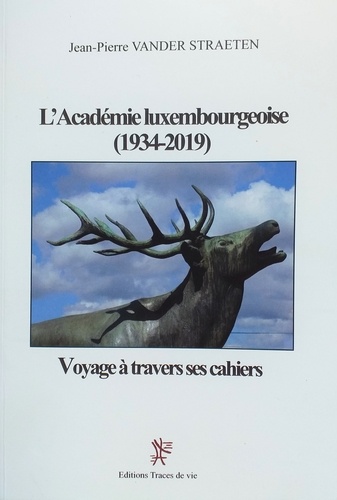 L'Académie luxembourgeoise (1934-2019). Voyage à travers ses cahiers