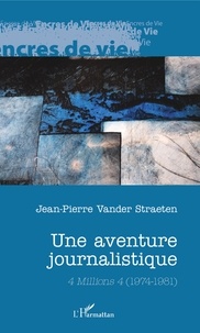 Jean-Pierre Vander Straeten - Une aventure journalistique - 4 Millions 4 (1974-1981).