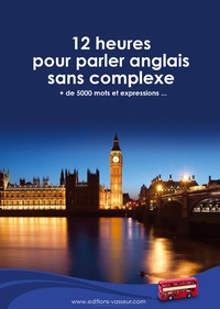 Jean-Pierre Vasseur - 12 heures pour parler anglais sans complexe - Livret de 32 pages. 1 CD audio MP3