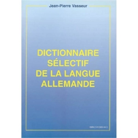 Jean-Pierre Vasseur - Dictionnaire Selectif Francais-Allemand.