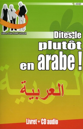 Jean-Pierre Vasseur - Dites-le plutôt en arabe !. 1 CD audio