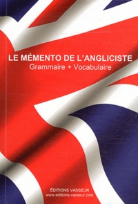 Jean-Pierre Vasseur - Le mémento de l'angliciste - Grammaire + Vocabulaire.