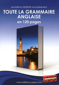 Jean-Pierre Vasseur - Toute la grammaire anglaise en 120 pages.