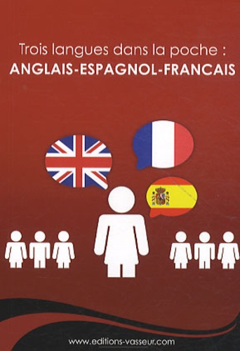 Jean-Pierre Vasseur - Trois langues dans la poche : anglais-espagnol-français.