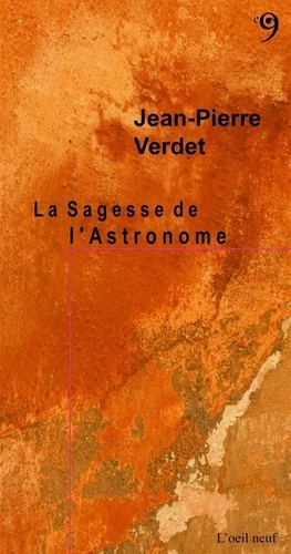 Jean-Pierre Verdet - La Sagesse de l'Astronome.