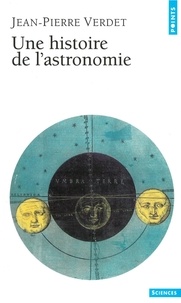 Jean-Pierre Verdet - Une histoire de l'astronomie.