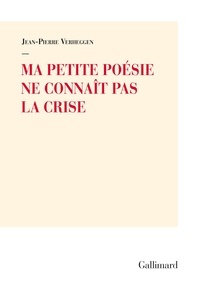 Jean-Pierre Verheggen - Ma petite poésie ne connaît pas la crise.