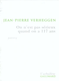 On N'Est Pas Serieux Quand On A 117 Ans. Portrait De L'Artiste En Vieilheggen (Zuterie)