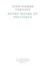 Jean-Pierre Vernant - Entre mythe et politique.