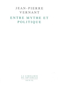 Jean-Pierre Vernant - Entre mythe et politique.