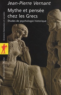 Jean-Pierre Vernant - Mythe et pensée chez les Grecs - Etudes de psychologie historique.