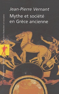 Jean-Pierre Vernant - Mythe et société en Grèce ancienne.